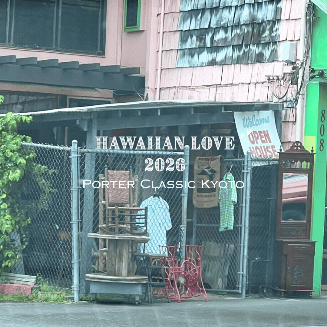 HAWAIIAN LOVE 2026 | PORTER CLASSIC ISETAN & KYOTO